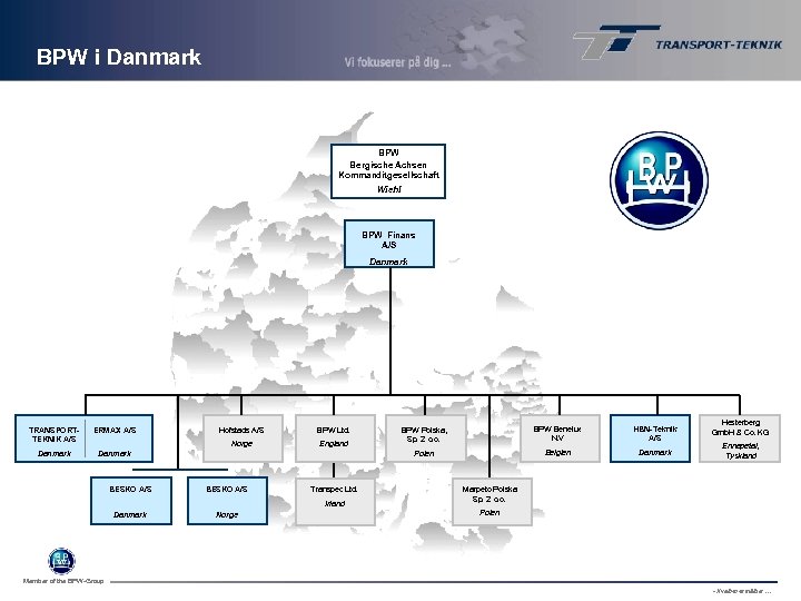 BPW i Danmark BPW Bergische Achsen Kommanditgesellschaft Wiehl BPW Finans A/S Danmark TRANSPORT- TEKNIK