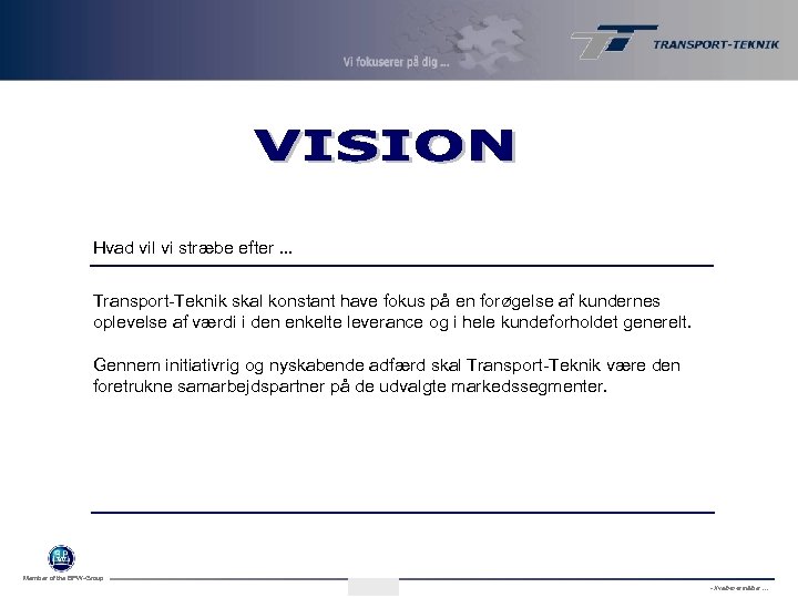 Hvad vil vi stræbe efter. . . Transport-Teknik skal konstant have fokus på en