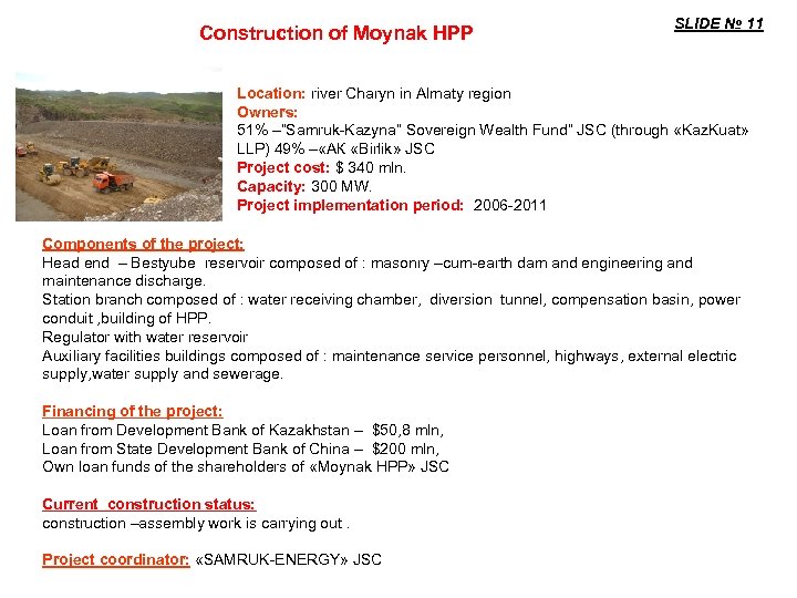 Construction of Moynak HPP SLIDE № 11 Location: river Charyn in Almaty region Owners: