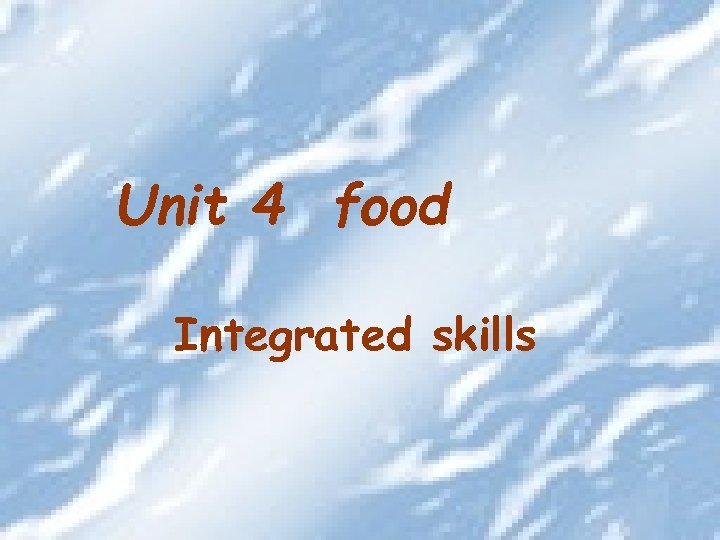 Unit 4 food Integrated skills 