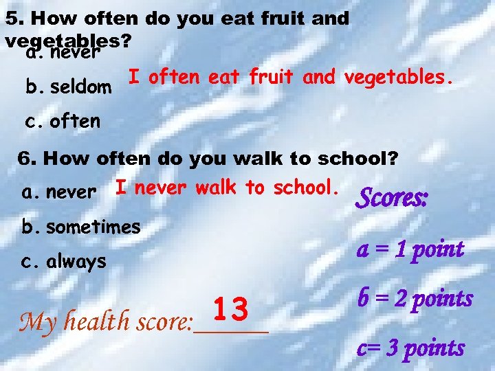 5. How often do you eat fruit and vegetables? a. never b. seldom I