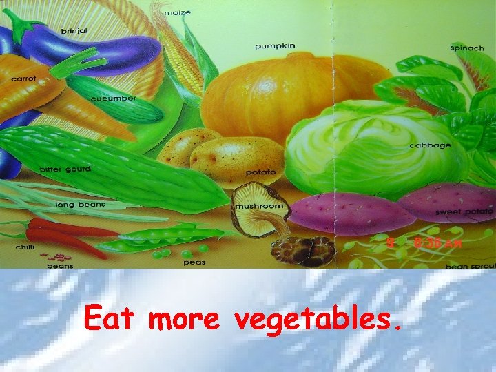 Eat more vegetables. 
