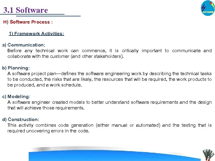 3. 1 Software H) Software Process : 1) Framework Activities: a) Communication: Before any