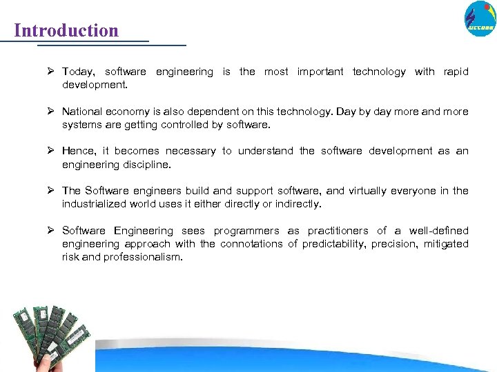 Introduction Ø Today, software engineering is the most important technology with rapid development. Ø