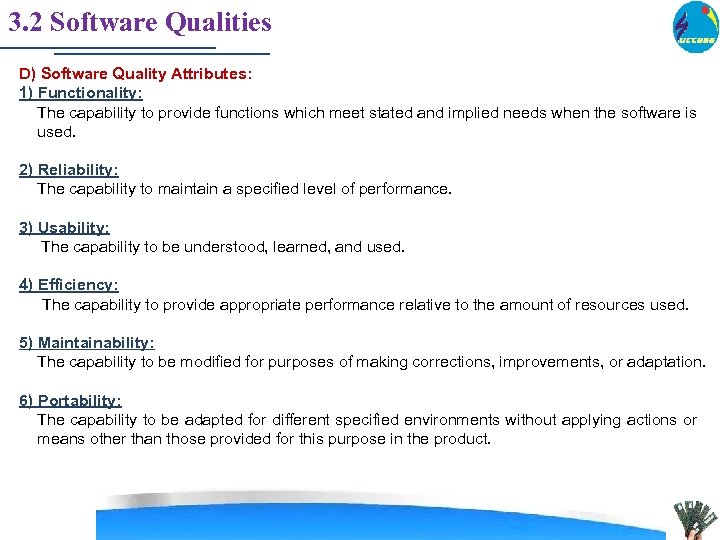 3. 2 Software Qualities D) Software Quality Attributes: 1) Functionality: The capability to provide