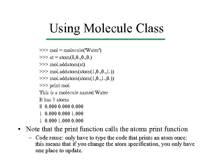 Using Molecule Class >>> mol = molecule('Water') >>> at = atom(8, 0. ) >>>