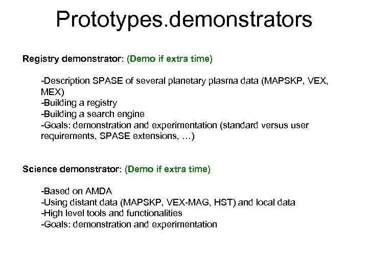 Prototypes. demonstrators Registry demonstrator: (Demo if extra time) -Description SPASE of several planetary plasma