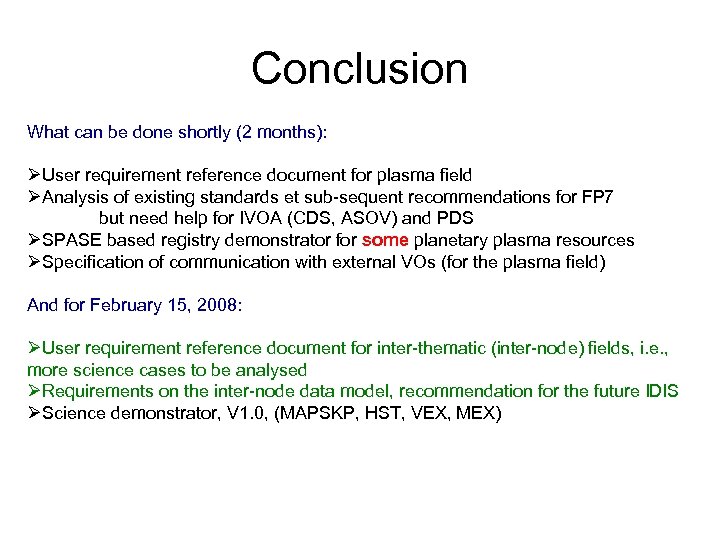 Conclusion What can be done shortly (2 months): ØUser requirement reference document for plasma