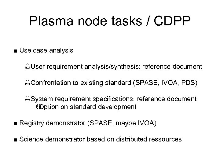 Plasma node tasks / CDPP ■ Use case analysis %User requirement analysis/synthesis: reference document