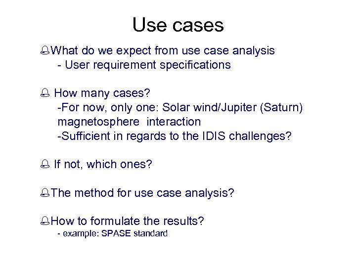 Use cases %What do we expect from use case analysis - User requirement specifications
