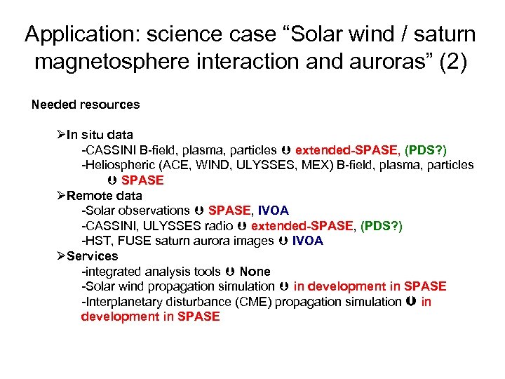 Application: science case “Solar wind / saturn magnetosphere interaction and auroras” (2) Needed resources