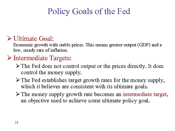 Policy Goals of the Fed Ø Ultimate Goal: Economic growth with stable prices. This