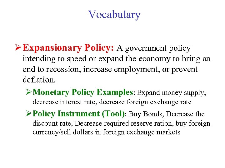 Vocabulary Ø Expansionary Policy: A government policy intending to speed or expand the economy