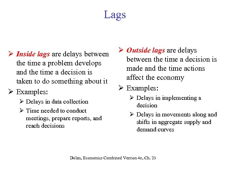 Lags Ø Inside lags are delays between Ø Outside lags are delays between the