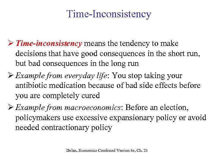 Time-Inconsistency Ø Time-inconsistency means the tendency to make decisions that have good consequences in