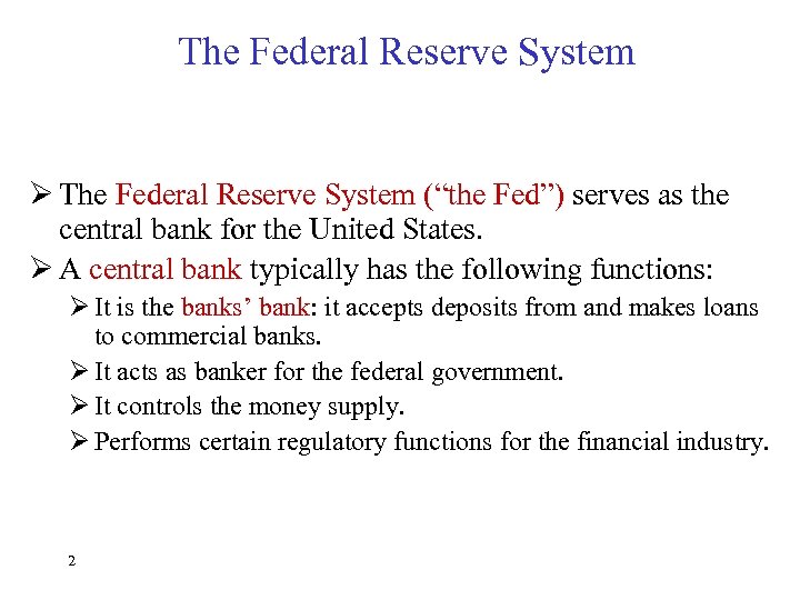 The Federal Reserve System Ø The Federal Reserve System (“the Fed”) serves as the