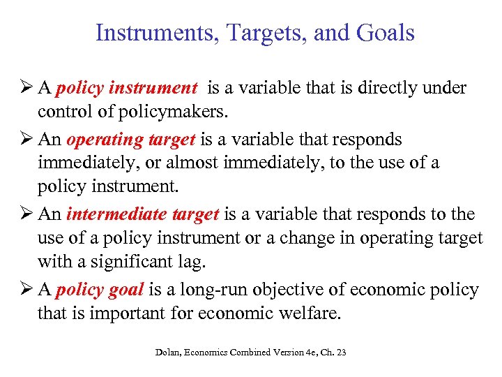 Instruments, Targets, and Goals Ø A policy instrument is a variable that is directly