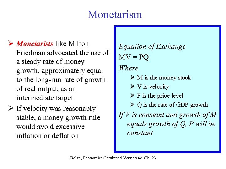 Monetarism Ø Monetarists like Milton Friedman advocated the use of a steady rate of