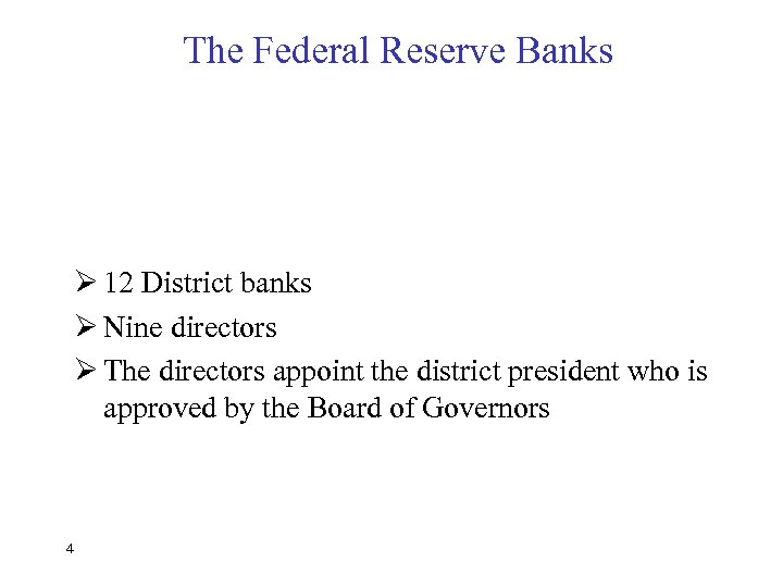 The Federal Reserve Banks Ø 12 District banks Ø Nine directors Ø The directors