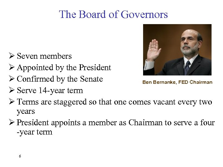 The Board of Governors Ø Seven members Ø Appointed by the President Ø Confirmed