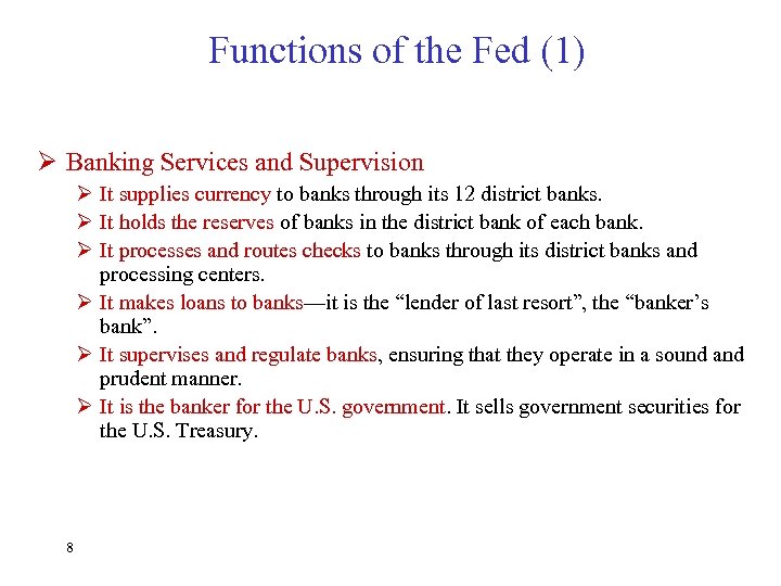 Functions of the Fed (1) Ø Banking Services and Supervision Ø It supplies currency