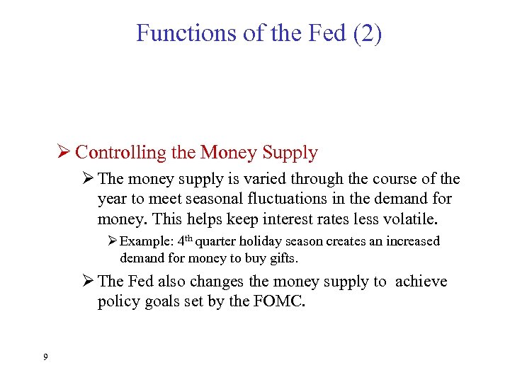 Functions of the Fed (2) Ø Controlling the Money Supply Ø The money supply