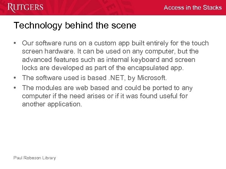 Access in the Stacks Technology behind the scene • Our software runs on a