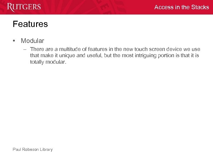 Access in the Stacks Features • Modular – There a multitude of features in