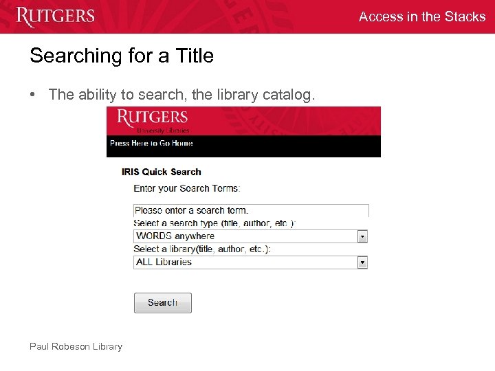 Access in the Stacks Searching for a Title • The ability to search, the