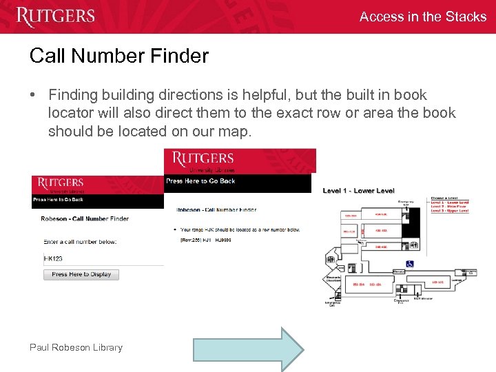 Access in the Stacks Call Number Finder • Finding building directions is helpful, but