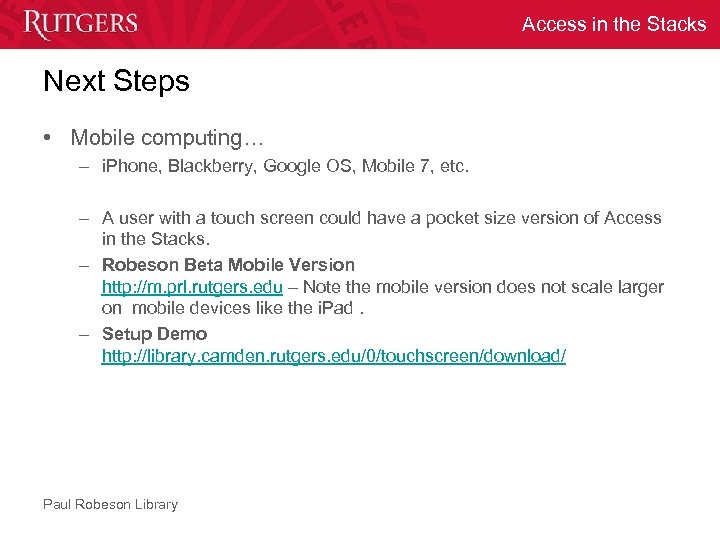 Access in the Stacks Next Steps • Mobile computing… – i. Phone, Blackberry, Google