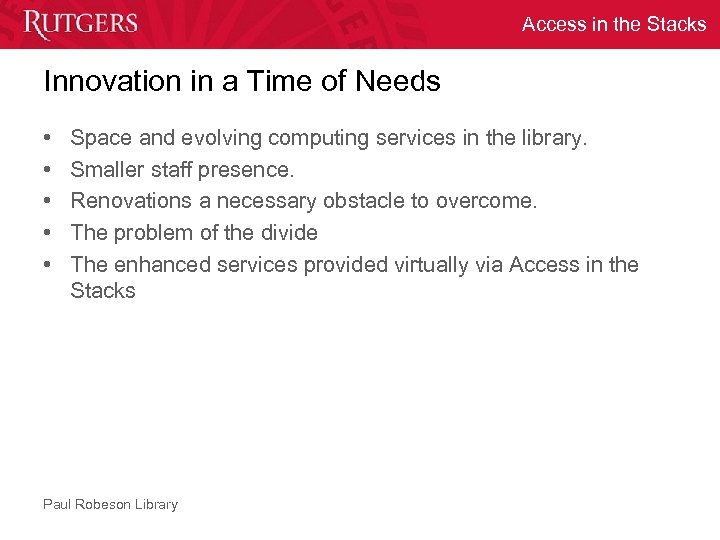 Access in the Stacks Innovation in a Time of Needs • • • Space