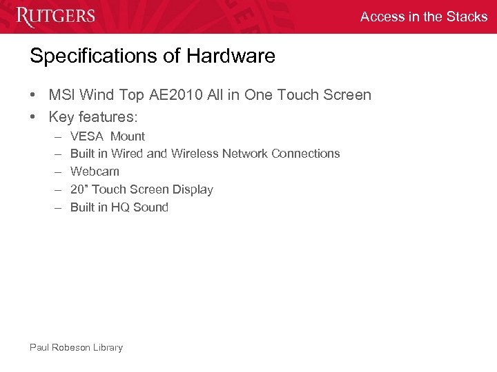 Access in the Stacks Specifications of Hardware • MSI Wind Top AE 2010 All