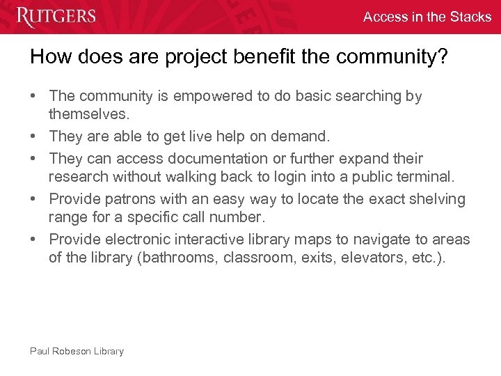 Access in the Stacks How does are project benefit the community? • The community