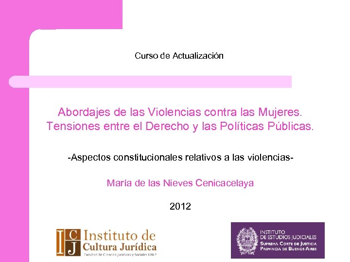 Curso de Actualización Abordajes de las Violencias contra las Mujeres. Tensiones entre el Derecho