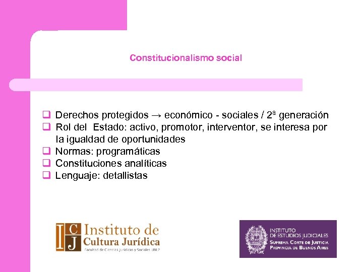 Constitucionalismo social q Derechos protegidos → económico - sociales / 2ª generación q Rol