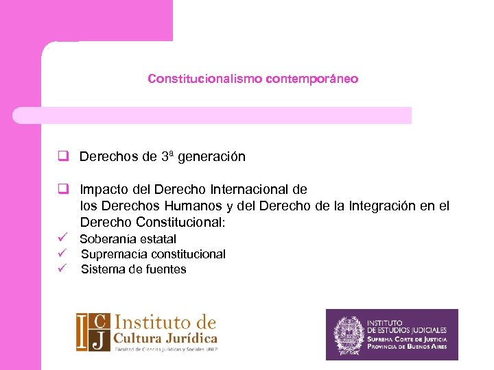 Constitucionalismo contemporáneo q Derechos de 3ª generación q Impacto del Derecho Internacional de los