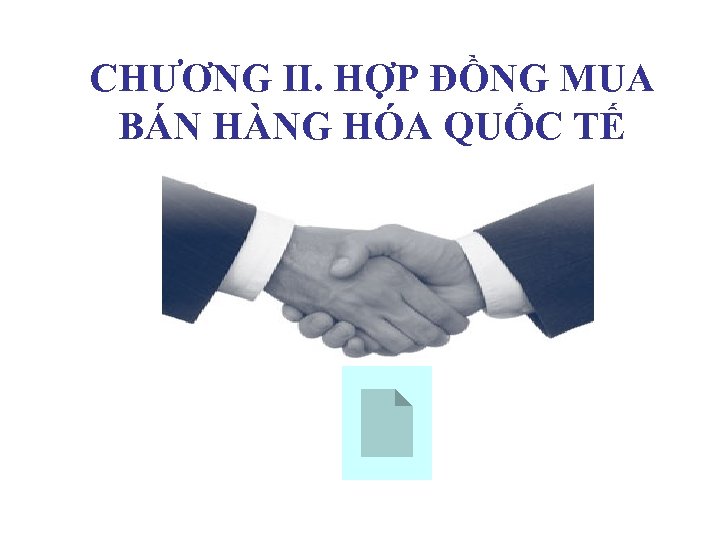 CHƯƠNG II. HỢP ĐỒNG MUA BÁN HÀNG HÓA QUỐC TẾ 