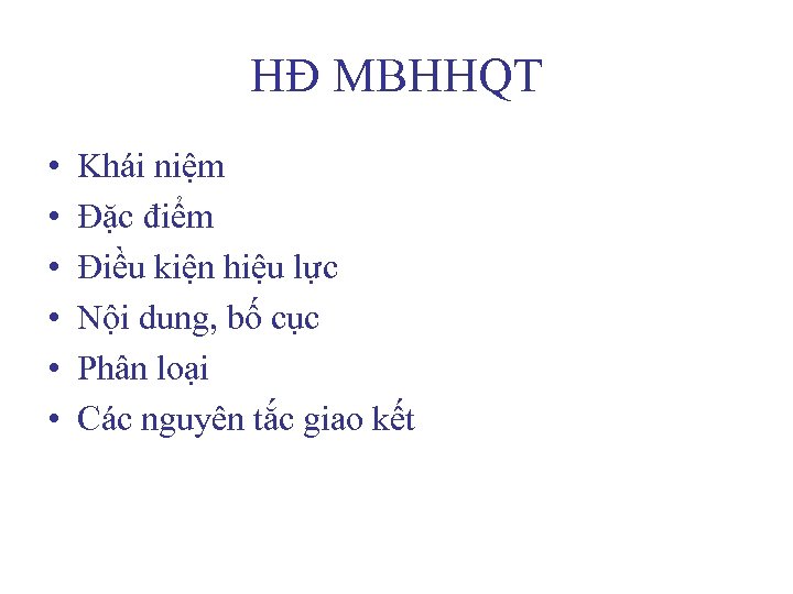 HĐ MBHHQT • • • Khái niệm Đặc điểm Điều kiện hiệu lực Nội