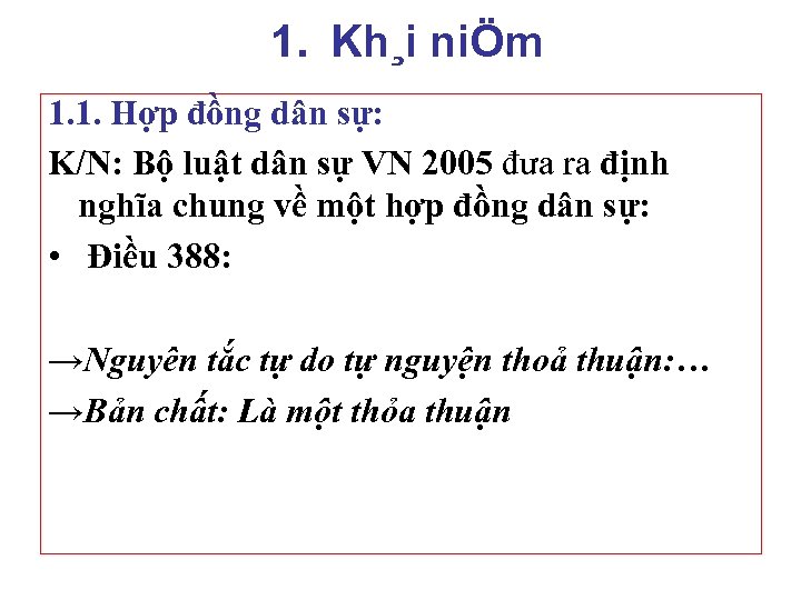 1. Kh¸i niÖm 1. 1. Hợp đồng dân sự: K/N: Bộ luật dân sự