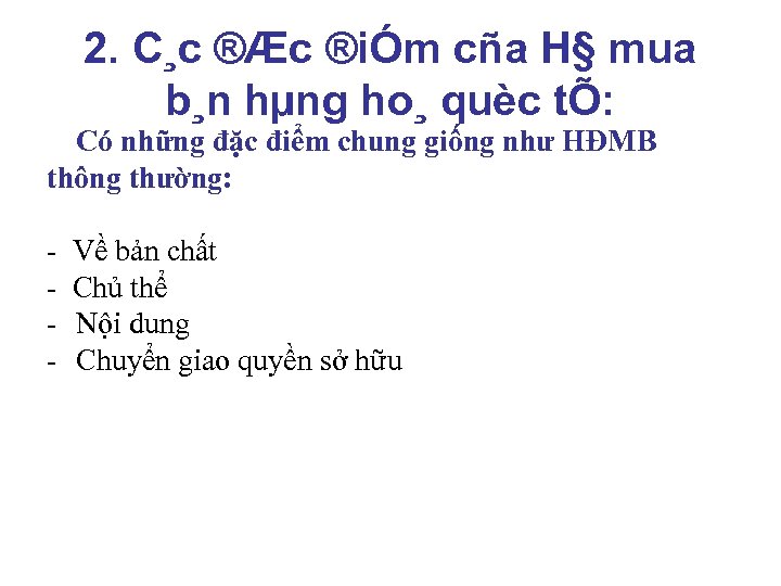 2. C¸c ®Æc ®iÓm cña H§ mua b¸n hµng ho¸ quèc tÕ: Có những