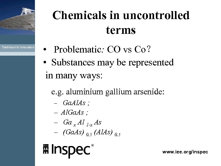 Chemicals in uncontrolled terms Fast-track to Innovation • Problematic: CO vs Co？ • Substances