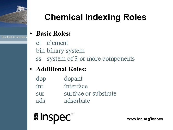 Chemical Indexing Roles Fast-track to Innovation • Basic Roles: el element binary system ss