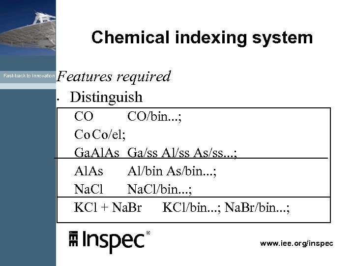 Chemical indexing system Fast-track to Innovation Features required • Distinguish CO CO/bin. . .