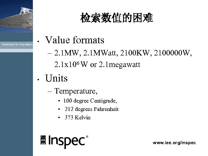 检索数值的困难 Fast-track to Innovation • Value formats – 2. 1 MW, 2. 1 MWatt,