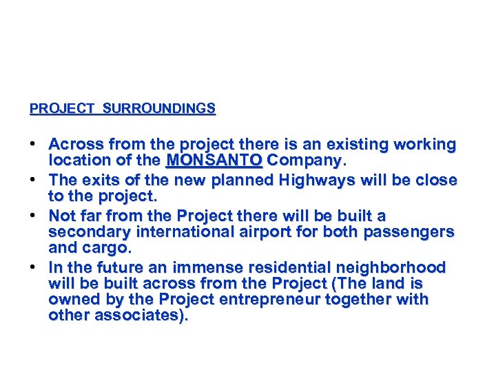 PROJECT SURROUNDINGS • Across from the project there is an existing working location of