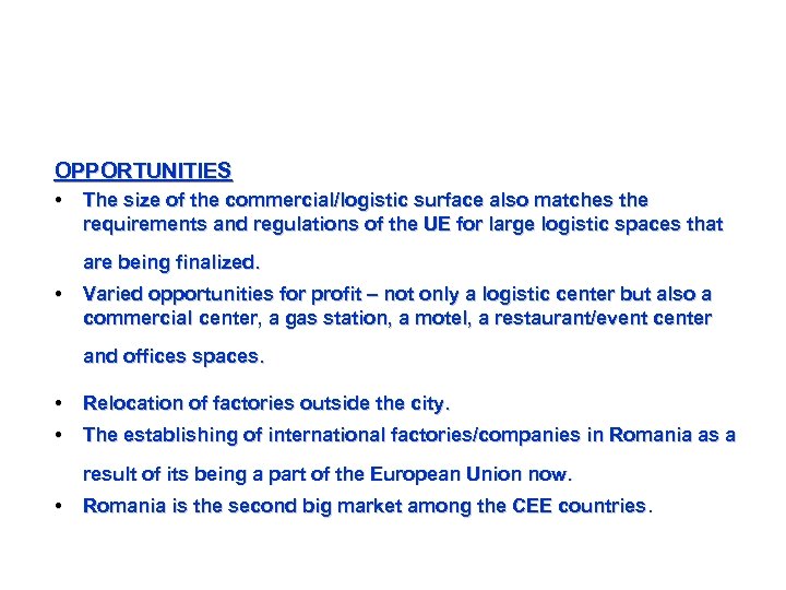 OPPORTUNITIES • The size of the commercial/logistic surface also matches the requirements and regulations