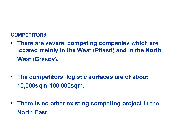 COMPETITORS • There are several competing companies which are located mainly in the West