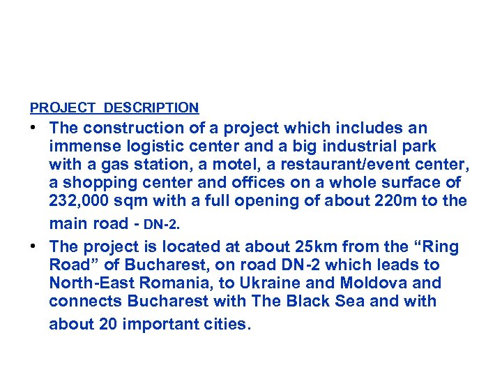 PROJECT DESCRIPTION • The construction of a project which includes an immense logistic center