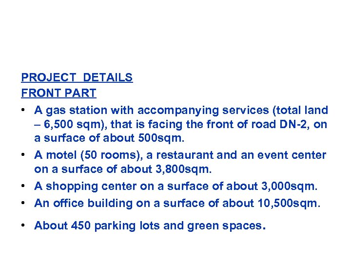 PROJECT DETAILS FRONT PART • A gas station with accompanying services (total land –